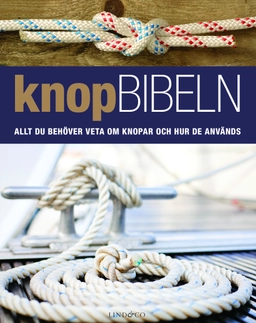 Knopbibeln : allt du behöver veta om knopar och hur de används; Nic Compton; 2015