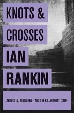 Knots & crosses; Ian Rankin; 2011