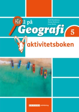 Koll på Geografi 5 Aktivitetsbok; Kjell Haraldsson, Hanna Karlsson, Lena Molin; 2017