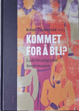 Kommet for å bli? : ledertrening etter konfirmasjon; Knut Tveitereid; 2023