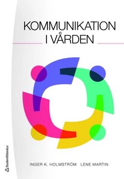 Kommunikation i vården; Inger K. Holmström, Lene Martin; 2025