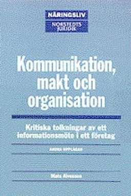 Kommunikation, makt och organisation; Mats Alvesson; 2002