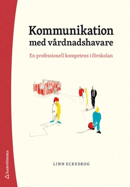 Kommunikation med vårdnadshavare : en professionell kompetens i förskolan; Linn Eckeskog; 2024