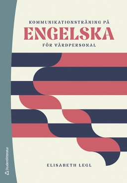 Kommunikationsträning på engelska för vårdpersonal; Elisabeth Legl; 2025
