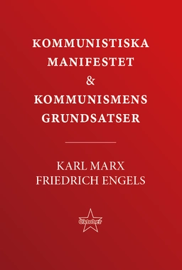 Kommunistiska manifestet & kommunismens grundsatser; Karl Marx, Friedrich Engels; 2023