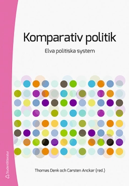 Komparativ politik : elva politiska system; Thomas Denk, Carsten Anckar, Ali Abdelzadeh, Jan Joel Andersson, Staffan Andersson, Kimmo Elo, Carina Gunnarson, Johan Lagerkvist, Martin Nilsson, Anders Sjögren, Per Strand, Carolina Vendil Pallin, Idris Waysi, Sten Widmalm; 2022