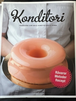 Konditori : grunderna som varje konditor måste kunna; Sveriges bagare & konditorier  AB; 2020