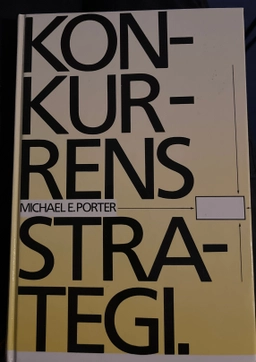 Konkurrensstrategi : tekniker för att analysera branscher och konkurrenter; Michael E. Porter; 1983