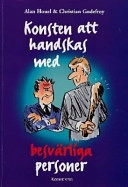Konsten att handskas med besvärliga personer; Alan Houel; 1997