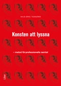 Konsten att lyssna : metod för professionella samtal; Nils-Eric Tedgård; 2010