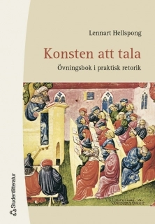 Konsten att tala : övningsbok i praktisk retorik; Lennart Hellspong; 2004