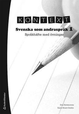 Kontext Svenska som andraspråk Språkhäfte ; Eva Hedencrona, Karin Smed-Gerdin; 2020