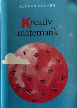 Kreativ matematik · Studiehandledning; Gudrun Malmer; 1990