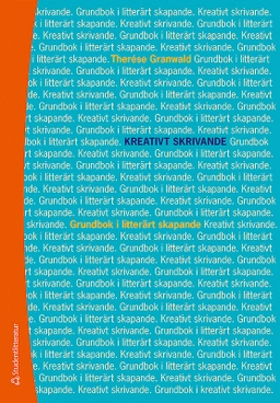 Kreativt skrivande - Grundbok i litterärt skapande; Therése Granwald; 2020