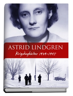 Krigsdagböcker 1939-1945; Astrid Lindgren, Kerstin Ekman, Karin Nyman; 2015