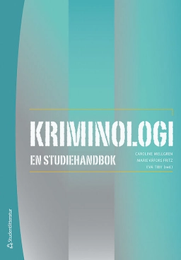 Kriminologi : en studiehandbok; Caroline Mellgren, Marie Väfors Fritz, Eva Tiby, Christoffer Carlsson, Karin Hellfedlt, Anna-Karin Ivert, Eva-Lotta Nilsson, Carlo Pinnetti, Susanne Strand, Klara Svalin, Joakim Thelander, Marie Torstensson-Levander; 2018