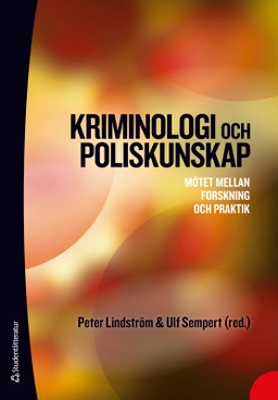 Kriminologi och poliskunskap : mötet mellan forskning och praktik; Peter Lindström, Ulf Sempert, Nina Axnäs, Martin Bergqvist, Manne Gerell, Anna-Karin Ivert, Johan Kardell, Mia-Maria Magnusson, Therese Meiton, Caroline Mellgren, Kim Nilvall, May-Britt Rinaldo Ronnebro, Johan Rosquist, Mona Tykesson Klubien, Erik Wångmar; 2025