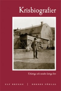 Krisbiografier: Utfattiga och mindre fattiga förr; Ulf Drugge; 2007