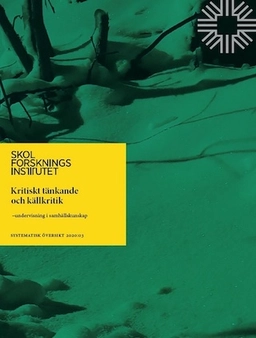 Kritiskt tänkande och källkritik : undervisning i samhällskunskap; Pontus Wallin, Ilana A. Manneh, Linda Ekström, Lisa Jonsson, Aiko Nakano Hylander, Catarina Melin, Maria Bergman, Cecilia Arensmeier, Thomas Nygren, Anna Hedman, Skolforskningsinstitutet; 2020