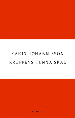 Kroppens tunna skal : sex essäer om kropp, historia och kultur; Karin Johannisson; 2001