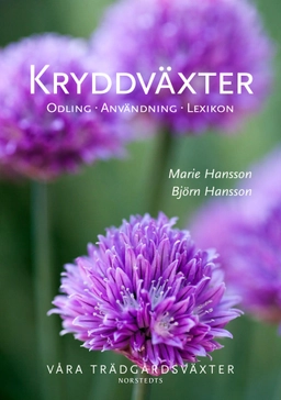 Kryddväxter  : odling, användning, lexikon; Björn Hansson, Marie Hansson; 2010