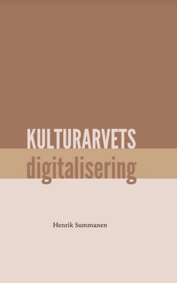 Kulturarvets digitalisering; Henrik Summanen; 2021