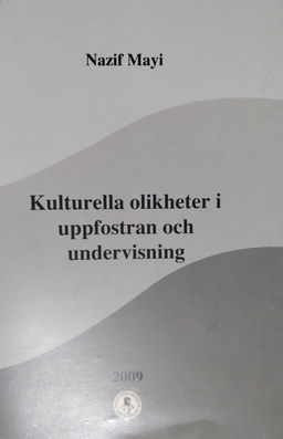 Kulturella olikheter i uppfostran och undervisning; Nazif Mayi; 2010