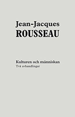 Kulturen och människan; Rousseau Jean-Jacques; 2012