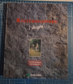 Kulturmiljövård i skogen : att känna och bevara våra kulturminnen; Anders Olsson, Riksantikvarieämbetet, Riksantikvarieämbetet och Statens historiska museer, Sverige. Skogsstyrelsen; 1993