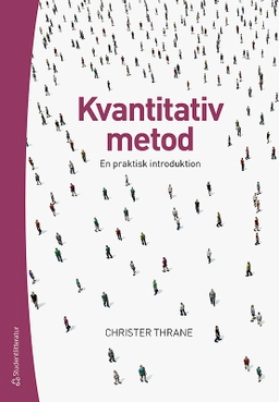 Kvantitativ metod - en praktisk introduktion; Christer Thrane; 2019