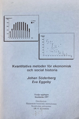 Kvantitativa metoder för ekonomisk och social historia; Johan Söderberg, Eva Eggeby; 1997
