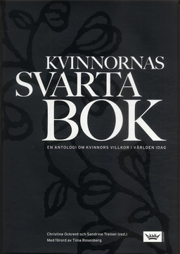 Kvinnornas svarta bok : en antologi om kvinnors situation i världen idag; Christine Ockrent, Sandrine Treiner; 2007