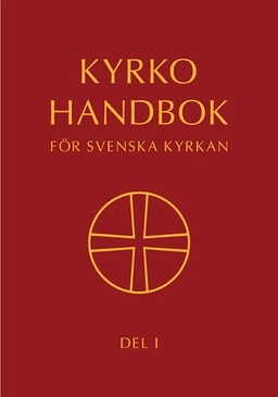 Kyrkohandbok för Svenska kyrkan : antagen för Svenska kyrkan av 2017 års kyrkomöte. Del 1; Svenska kyrkan; 2018