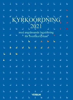 Kyrkoordning 2021 : med angränsande lagstiftning för Svenska kyrkan; Per Westberg; 2021