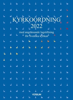 Kyrkoordning 2022 : med angränsande lagstiftning för Svenska kyrkan; Per Westberg; 2022
