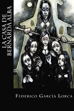 La casa de Bernarda Alba; Federico Garcia Lorca; 2018