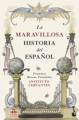 La maravillosa historia del español; Francisco Fernández Moreno, Instituto Cervantes; 2017