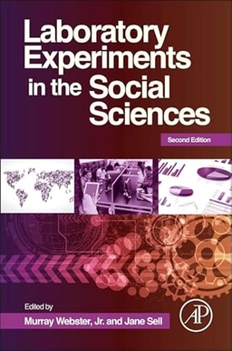 Laboratory experiments in the social sciences; Murray Webster, Jane Sell; 2014