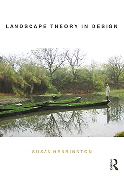 Landscape theory in design; Susan Herrington; 2016