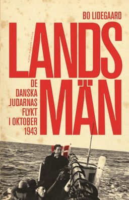 Landsmän : de danska judarnas flykt i oktober 1943; Bo Lidegaard; 2013