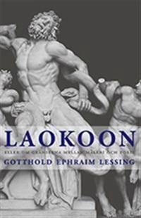 Laokoon : eller om gränserna mellan måleri och poesi; Ephraim Gotthold Lessing; 2011