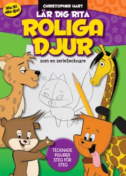 Lär dig rita roliga djur : teckna figurer steg för steg; Hart Christopher; 2010