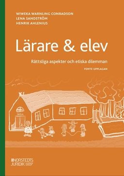 Lärare & elev : rättsliga aspekter och etiska dilemman; Wiweka Warnling Conradson, Lena Sandström, Henrik Ahlenius; 2026