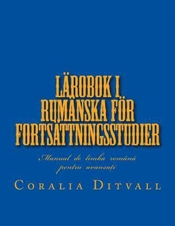 Lärobok i rumänska för fortsättningsstudier; Coralia Ditvall; 2018