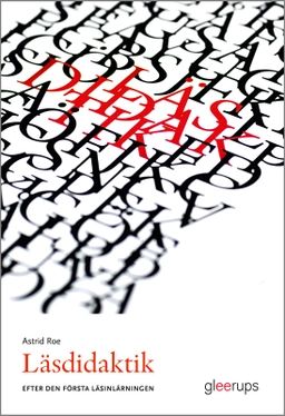 Läsdidaktik - efter den första läsinlärningen; Astrid Roe; 2014