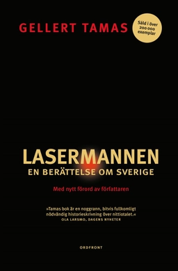 Lasermannen : en berättelse om Sverige; Gellert Tamas; 2022