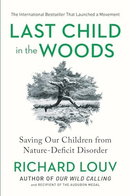 Last child in the woods : saving our children from nature-deficit disorder; Richard. Louv; 2008
