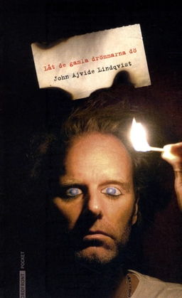 Låt de gamla drömmarna dö; John Ajvide Lindqvist; 2011