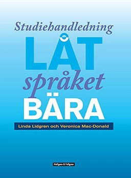 Låt språket bära : genrepedagogik i praktiken - studiehandledning; Veronika Mac-Donald, Linda Lidgren; 2018