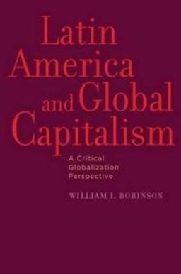 Latin America and Global Capitalism: A Critical Globalization Perspective [Elektronisk resurs]; William I Robinson; 2010